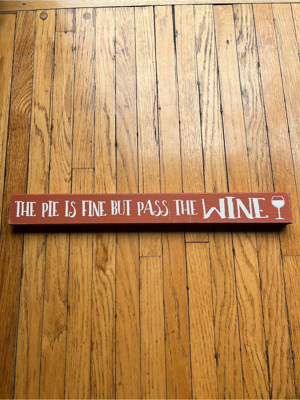 Wooden Wall Sign - "The Pie Is Fine But Pass The Wine"